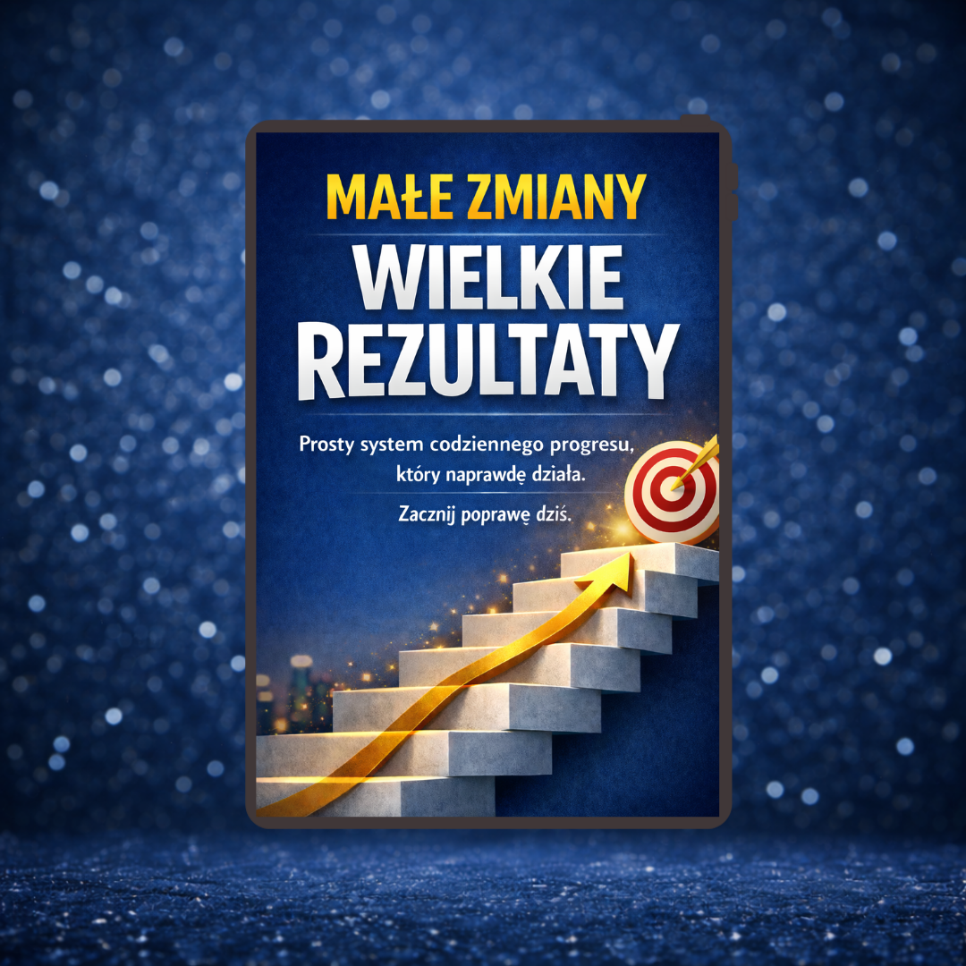 MAŁE ZMIANY, WIELKIE REZULTATY