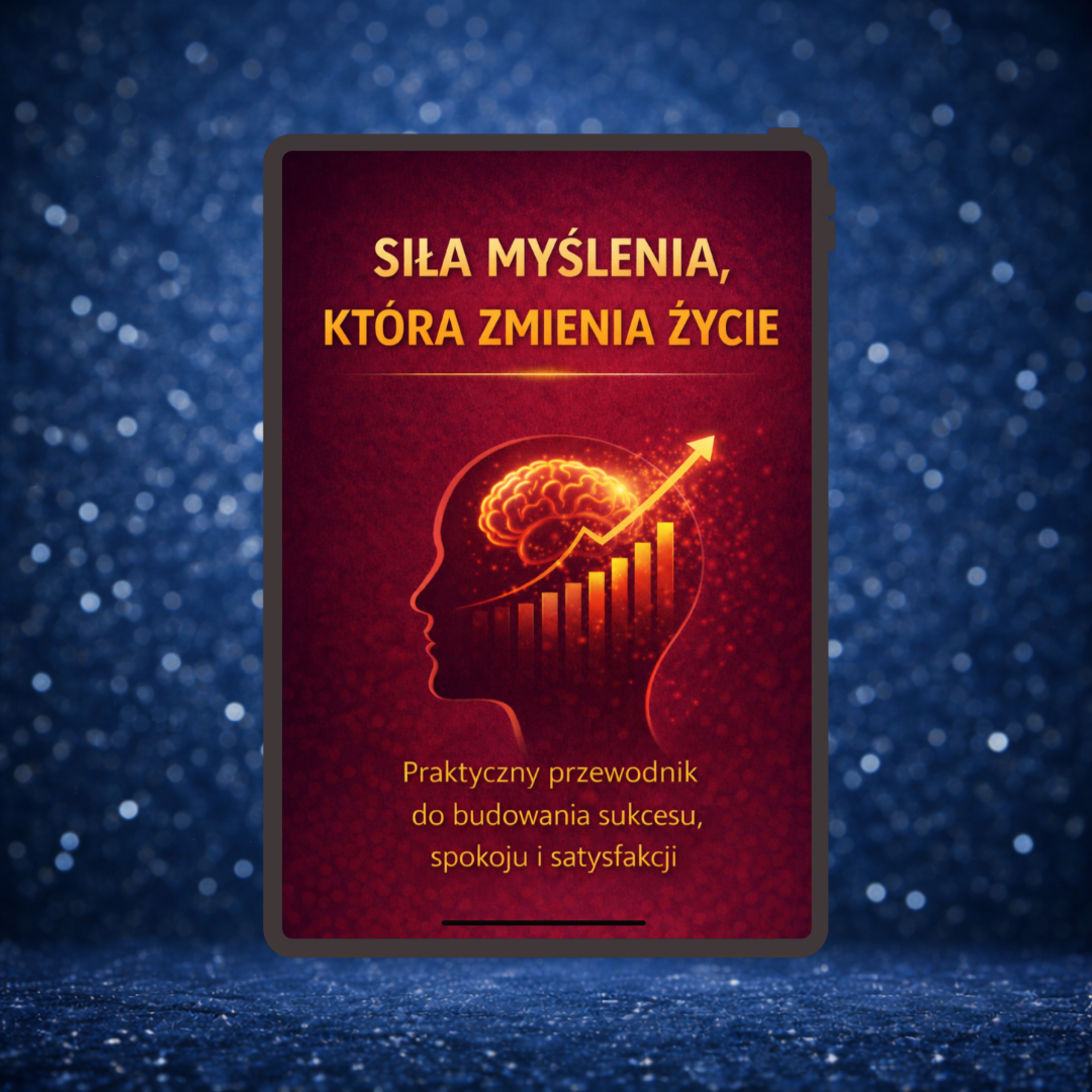 SIŁA MYŚLENIA, KTÓRA ZMIENIA ŻYCIE